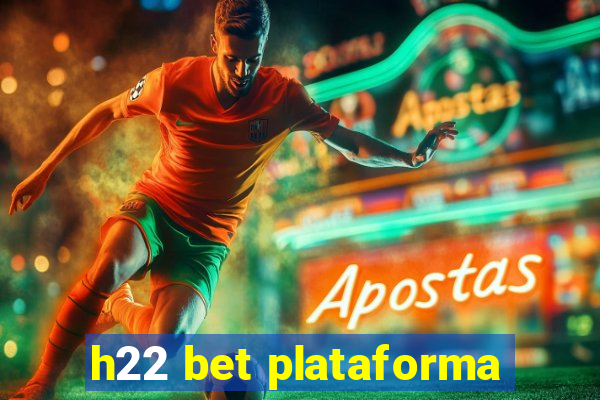 h22 bet plataforma